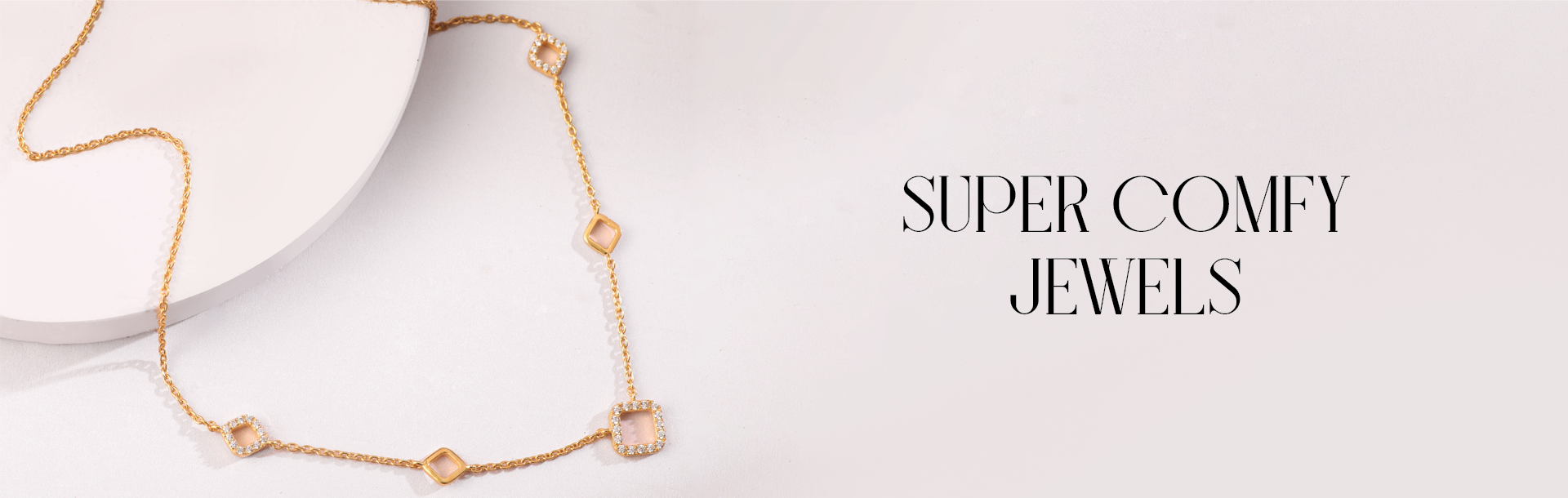 Super Comfy Jewels